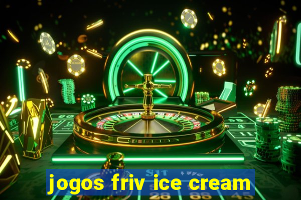 jogos friv ice cream